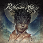 Reflections Of Glory: Escape the Dream (CD 2021)