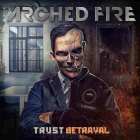 Arched Fire: Trust Betrayal (CD 2023)